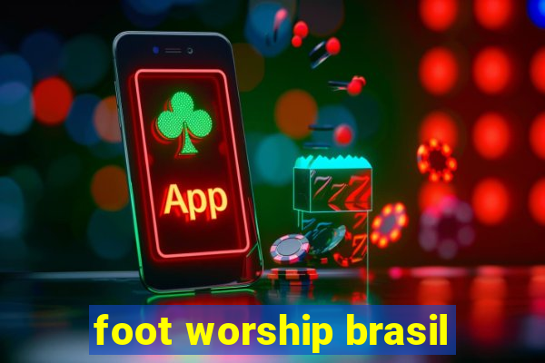 foot worship brasil